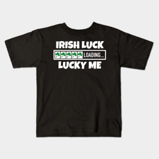 Irish Luck Loading, Lucky Me - Good Fortune Blessings Kids T-Shirt